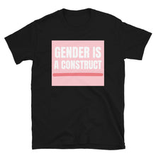 Load image into Gallery viewer, Gender Is a Construct | T-Shirt