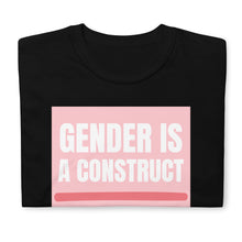 Load image into Gallery viewer, Gender Is a Construct | T-Shirt
