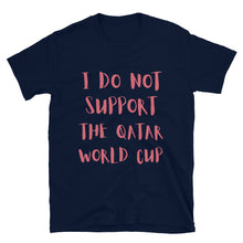 Load image into Gallery viewer, I Do Not Support The Qatar World Cup - Genderless T-Shirt