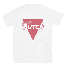 Load image into Gallery viewer, Happy Butch - Genderless T-Shirt