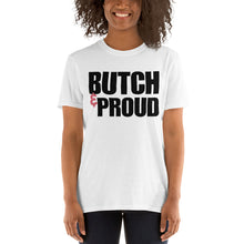 Load image into Gallery viewer, Butch & Proud - Unisex T-Shirt