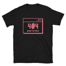 Load image into Gallery viewer, 404 Gender Not Found | T-Shirt
