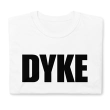 Load image into Gallery viewer, Dyke - Unisex T-Shirt
